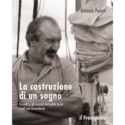 La Costruzione Di Un Sogno. Le Rotte E Gli Incontri Del Cutter Lycia E Del Suo Comandante La Costruzione Di Un Sogno. Le Rotte E Gli Incontri Del Cutter Lycia E Del Suo Comandante