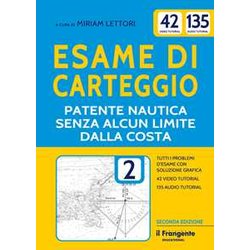Esame Di Carteggio. Patente Nautica Senza Alcun Limite Dalla Costa A Vela E A Motore. Con Espansione Online: Vol. 2