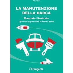 La Manutenzione Della Barca. Manuale Illustrato. Opera Viva E Opera Morta. Comfort A Bordo La Manutenzione Della Barca. Manuale Illustrato. Opera Viva E Opera Morta. Comfort A Bordo