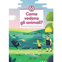 Come Vedono Gli Animali? Ediz. A Colori Come Vedono Gli Animali? Ediz. A Colori
