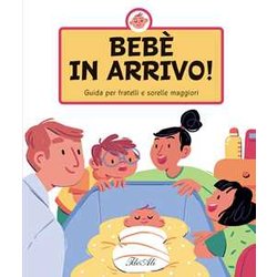 Bebè In Arrivo! Guida Per Fratelli E Sorelle Maggiori. Ediz. A Colori Bebè In Arrivo! Guida Per Fratelli E Sorelle Maggiori. Ediz. A Colori