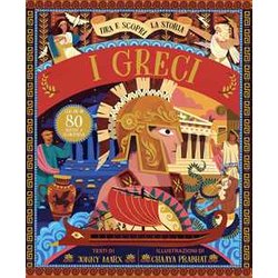 I Greci. Tira E Scopri La Storia. Ediz. A Colori I Greci. Tira E Scopri La Storia. Ediz. A Colori