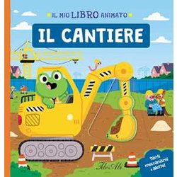 Il Cantiere. Il Mio Libro Animato. Ediz. A Colori