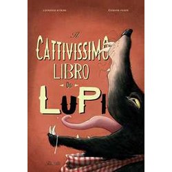 Il Cattivissimo Libro Dei Lupi. Ediz. A Colori Il Cattivissimo Libro Dei Lupi. Ediz. A Colori