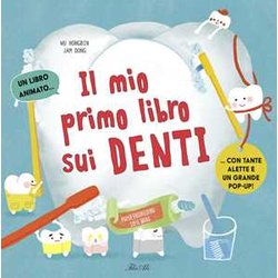 Il Mio Primo Libro Dei Denti. Ediz. A Colori Il Mio Primo Libro Dei Denti. Ediz. A Colori