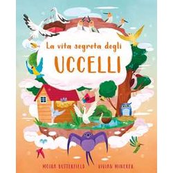 La Vita Segreta Degli Uccelli. Ediz. A Colori La Vita Segreta Degli Uccelli. Ediz. A Colori
