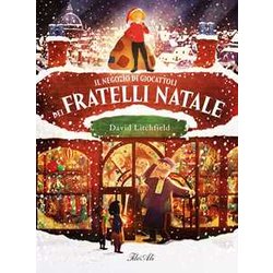 Il Negozio Di Giocattoli Dei Fratelli Natale. Ediz. A Colori Il Negozio Di Giocattoli Dei Fratelli Natale. Ediz. A Colori