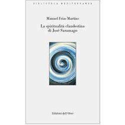 La Spiritualità Clandestina Di José Saramago. Ediz. Critica La Spiritualità Clandestina Di José Saramago. Ediz. Critica