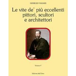 Le Vite De' Più Eccellenti Pittori, Scultori E Architettori. Ediz. Critica (Vol. 5) Le Vite De' Più Eccellenti Pittori, Scultori E Architettori. Ediz. Critica (Vol. 5)