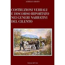Costruzioni Verbali E Discorso Riportato Nei Generi Narrativi Del Cilento. Ediz. Critica Costruzioni Verbali E Discorso Riportato Nei Generi Narrativi Del Cilento. Ediz. Critica