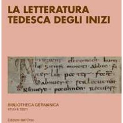 La Letteratura Tedesca Degli Inizi. Ediz. Critica La Letteratura Tedesca Degli Inizi. Ediz. Critica
