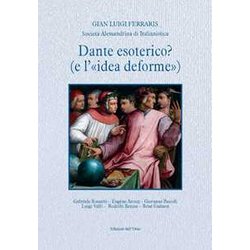 Dante Esoterico? (E L'«Idea Deforme») Dante Esoterico? (E L'«Idea Deforme»)
