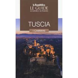 Tuscia. I Cammini. Le Guide Ai Sapori E Ai Piaceri Tuscia. I Cammini. Le Guide Ai Sapori E Ai Piaceri