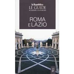 Roma E Lazio. Le Guide Ai Sapori E Ai Piaceri Roma E Lazio. Le Guide Ai Sapori E Ai Piaceri