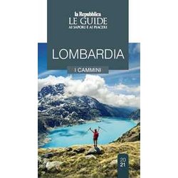 Lombardia. Cammini Da Scoprire. Le Guide Ai Sapori E Ai Piaceri Lombardia. Cammini Da Scoprire. Le Guide Ai Sapori E Ai Piaceri