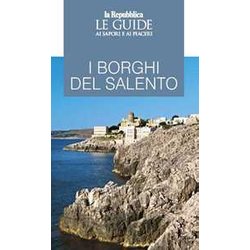 I borghi del Salento. Le guide ai sapori e ai piaceri