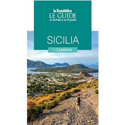 Sicilia. I Cammini. Le Guide Ai Sapori E Ai Piaceri Sicilia. I Cammini. Le Guide Ai Sapori E Ai Piaceri