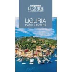Liguria. Porti E Marine. Le Guide Ai Sapori E Ai Piaceri Liguria. Porti E Marine. Le Guide Ai Sapori E Ai Piaceri