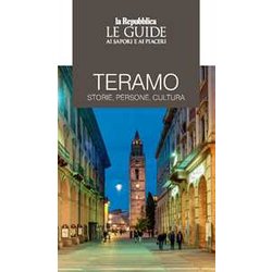 Teramo. Storie, Persone, Cultura. Le Guide Ai Sapori E Ai Piaceri Teramo. Storie, Persone, Cultura. Le Guide Ai Sapori E Ai Piaceri
