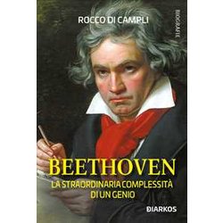 Beethoven. La Straordinaria Complessità Di Un Genio Beethoven. La Straordinaria Complessità Di Un Genio