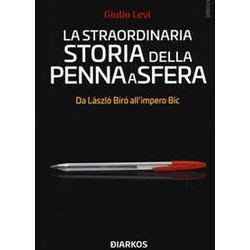 La Straordinaria Storia Della Penna A Sfera. Da LáSzló BíRó All'impero Bic La Straordinaria Storia Della Penna A Sfera. Da LáSzló BíRó All'impero Bic
