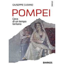 Pompei. L’Eco Di Un Tempo Lontano Pompei. L’Eco Di Un Tempo Lontano