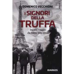 I Signori Della Truffa. Inganni E Raggiri Che Hanno Fatto Epoca I Signori Della Truffa. Inganni E Raggiri Che Hanno Fatto Epoca
