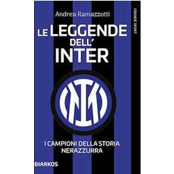 Le Leggende Dell'inter. I Campioni Della Storia Nerazzurra. Nuova Ediz.