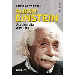 Albert Einstein. Nella Sua Scienza, La Sua Vita Albert Einstein. Nella Sua Scienza, La Sua Vita