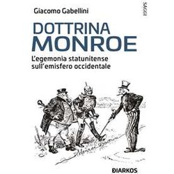 Dottrina Monroe. L’Egemonia Statunitense Sull’ Emisfero Occidentale