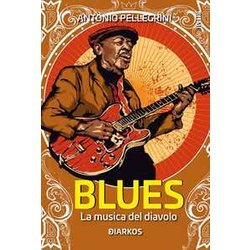 Blues. La Musica Del Diavolo Blues. La Musica Del Diavolo