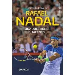 Rafael Nadal. Una Questione Di Talento