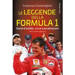 Le Leggende Della Formula 1. Storie Di Asfalto, Curve E Accelerazioni. Nuova Ediz. Le Leggende Della Formula 1. Storie Di Asfalto, Curve E Accelerazioni. Nuova Ediz.