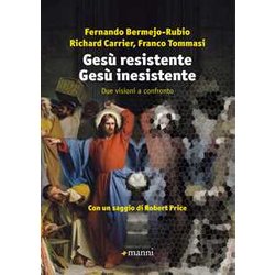 Gesù Resistente Gesù Inesistente. Due Visioni A Confronto Gesù Resistente Gesù Inesistente. Due Visioni A Confronto