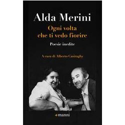 Ogni Volta Che Ti Vedo Fiorire. Poesie Inedite Ogni Volta Che Ti Vedo Fiorire. Poesie Inedite