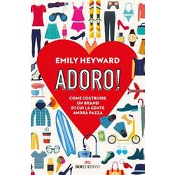 Adoro! Come Costruire Un Brand Di Cui La Gente Andrà Pazza Adoro! Come Costruire Un Brand Di Cui La Gente Andrà Pazza