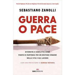 Guerra O Pace. Diversità E Conflitto Come Punto Di Partenza Per Un Destino Comune Nella Vita E Sul Lavoro Guerra O Pace. Diversità E Conflitto Come Punto Di Partenza Per Un Destino Comune Nella Vita E Sul Lavoro