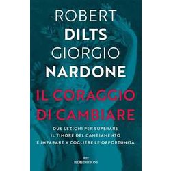 Il Coraggio Di Cambiare. Due Lezioni Per Superare Il Timore Del Cambiamento E Imparare A Cogliere Le Opportunità Il Coraggio Di Cambiare. Due Lezioni Per Superare Il Timore Del Cambiamento E Imparare A Cogliere Le OpportunitÃ