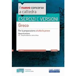 Esercizi E Versioni Di Greco: Per La Preparazione A Tutte Le Prove Esercizi E Versioni Di Greco: Per La Preparazione A Tutte Le Prove