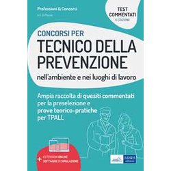 Concorsi Per Tecnico Della Prevenzione Nell'ambiente E Nei Luoghi Di Lavoro: Ampia Raccolta Di Quesiti Commentati Per La Preselezione E Prove Teorico-Pratiche Per Tpall Concorsi Per Tecnico Della Prevenzione Nell'ambiente E Nei Luoghi Di Lavoro: Ampia Raccolta Di Quesiti Commentati Per La Preselezione E Prove Teorico-Pratiche Per Tpall