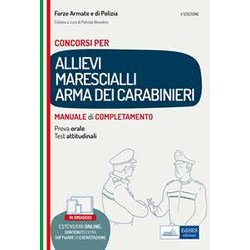 Manuale Concorso Allievi Marescialli Dell'arma Dei Carabinieri – Prova Orale E Attitudinale Manuale Di Completamento - V Ed Manuale Concorso Allievi Marescialli Dell'arma Dei Carabinieri – Prova Orale E Attitudinale Manuale Di Completamento - V Ed