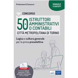 Manuale Concorso 50 Istruttori Amministrativi O Contabili Torino – Teoria E Test Per La Preselezione. In Omaggio Simulatore E Videocorso. Manuale Concorso 50 Istruttori Amministrativi O Contabili Torino – Teoria E Test Per La Preselezione. In Omaggio Simulatore E Videocorso.