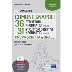 Concorso Comune Di Napoli 36 Istruttori Informatici + 31 Istruttori Direttivi Informatici: Manuale Di Preparazione Alla Prova Scritta E Alla Prova Orale Con Software Di Simulazione Concorso Comune Di Napoli 36 Istruttori Informatici + 31 Istruttori Direttivi Informatici: Manuale Di Preparazione Alla Prova Scritta E Alla Prova Orale Con Software Di Simulazione