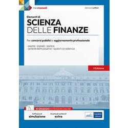 Elementi Di Scienza Delle Finanze: Teoria E Test Per Concorsi Pubblici E Aggiornamento Professonale