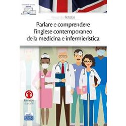 Parlare E Comprendere L’Inglese Contemporaneo Della Medicina E Infermieristica Parlare E Comprendere L’Inglese Contemporaneo Della Medicina E Infermieristica