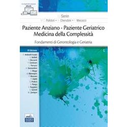 Paziente Anziano. Paziente Geriatrico. Medicina Della Complessità . Fondamenti Di Gerontologia E Geriatria. Con Ebook