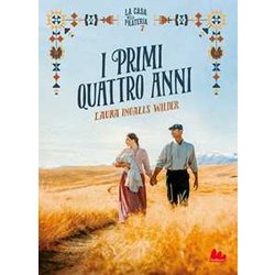 I Primi Quattro Anni. La Casa Nella Prateria. Nuova Ediz. (Vol. 7) I Primi Quattro Anni. La Casa Nella Prateria. Nuova Ediz. (Vol. 7)