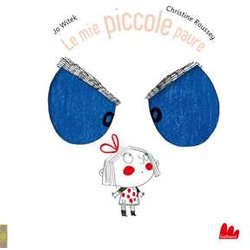 Le Mie Piccole Paure. Ediz. A Colori Le Mie Piccole Paure. Ediz. A Colori