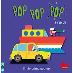 I Veicoli. Pop Pop Pop. Il Mio Primo Pop-Up. Ediz. A Colori