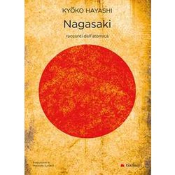 Nagasaki. Racconti Dell'atomica. Nuova Ediz. Nagasaki. Racconti Dell'atomica. Nuova Ediz.